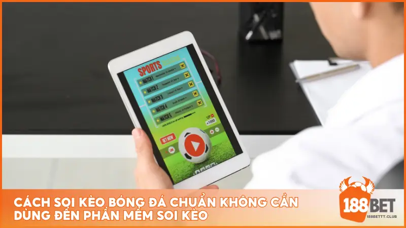 Những bí quyết soi kèo bóng đá hiệu quả mà không cần phần mềm, giúp bạn phân tích trận đấu và đặt cược chính xác hơn.