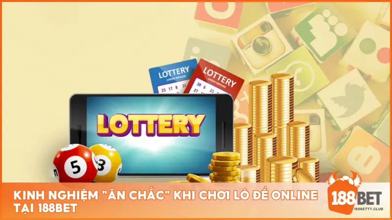 Kinh nghiệm “ăn chắc” khi chơi lô đề online tại 188BET