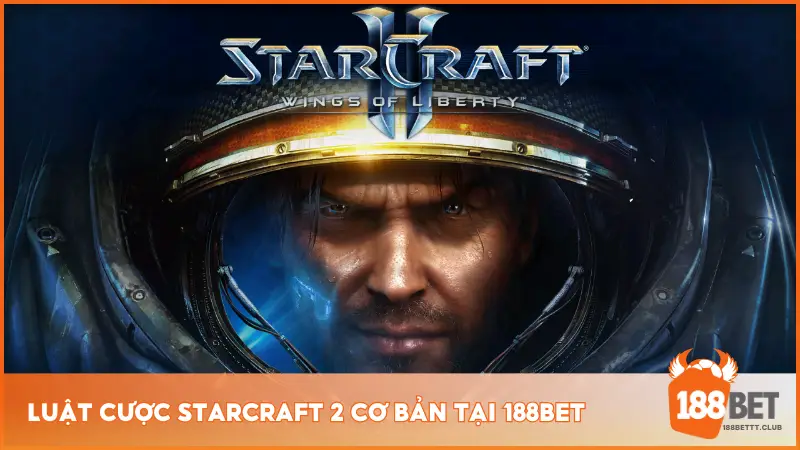 Luật cược Starcraft 2 cơ bản tại 188BET