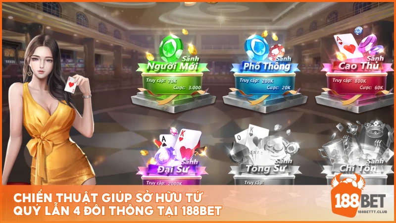 Chiến thuật giúp sở hữu Tứ Quý lẫn 4 đôi thông tại 188BET